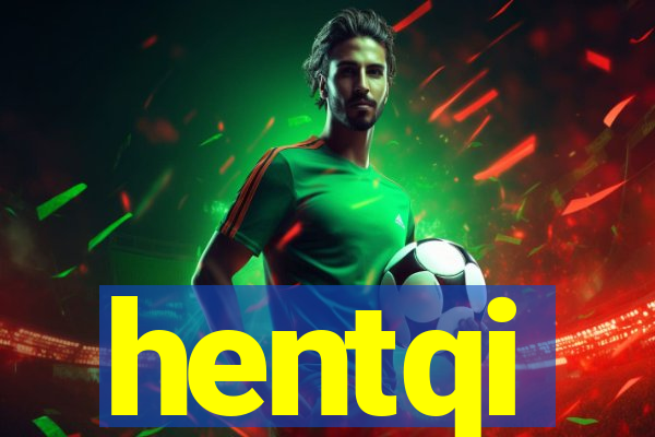 hentqi