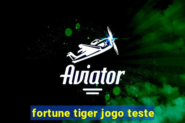 fortune tiger jogo teste