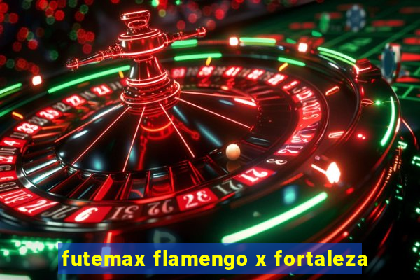 futemax flamengo x fortaleza