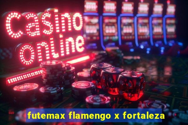 futemax flamengo x fortaleza