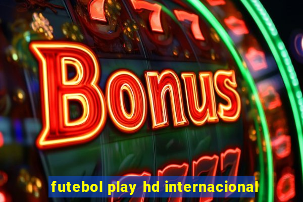 futebol play hd internacional