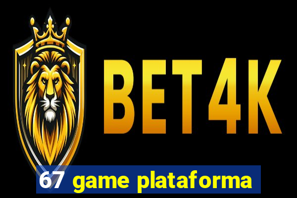 67 game plataforma