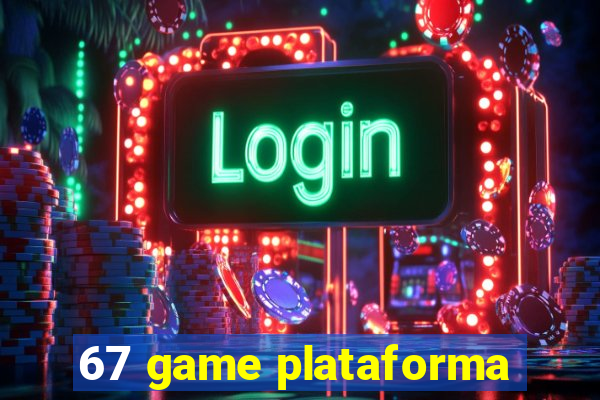 67 game plataforma