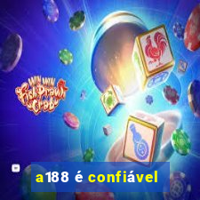 a188 é confiável