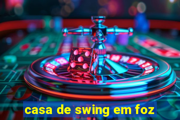 casa de swing em foz