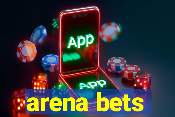 arena bets
