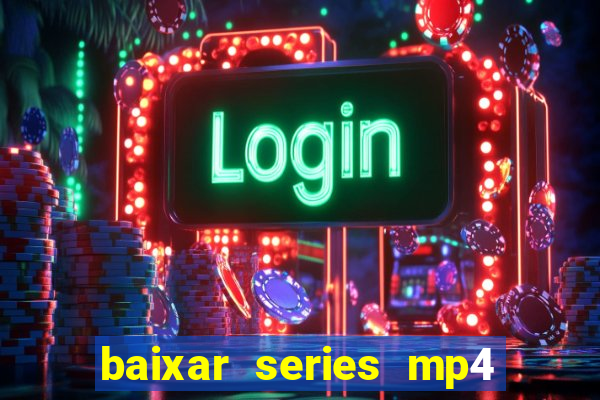 baixar series mp4 novo domínio