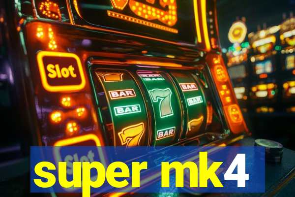 super mk4