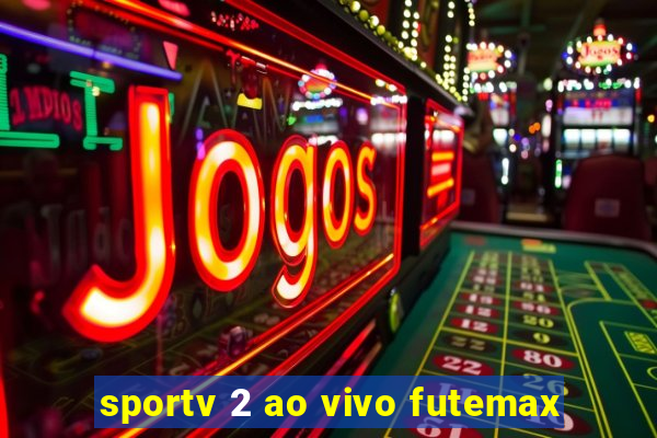 sportv 2 ao vivo futemax