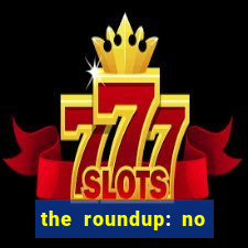 the roundup: no way out dublado