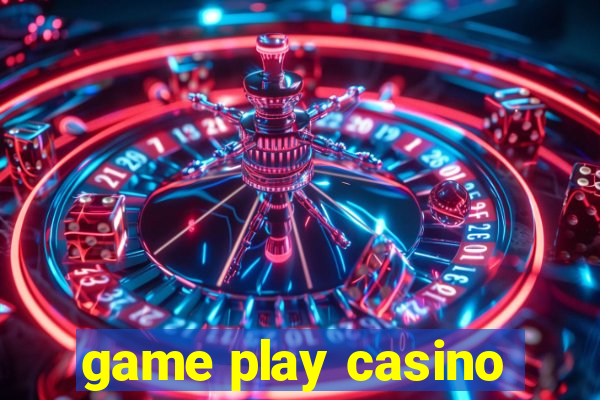 game play casino