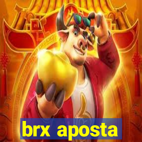 brx aposta