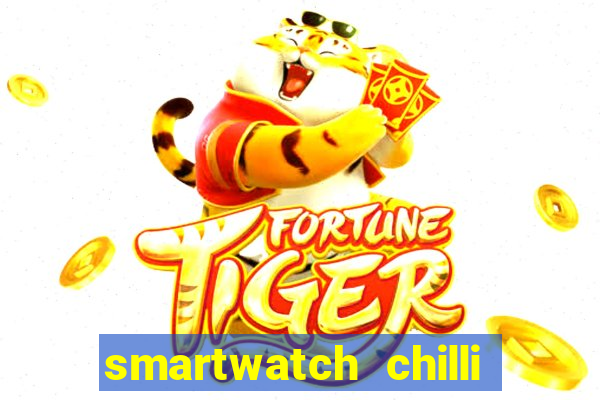 smartwatch chilli beans vale a pena smartwatch chilli beans