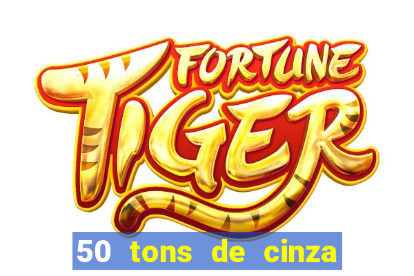50 tons de cinza online dublado