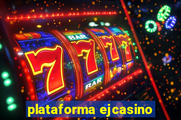 plataforma ejcasino