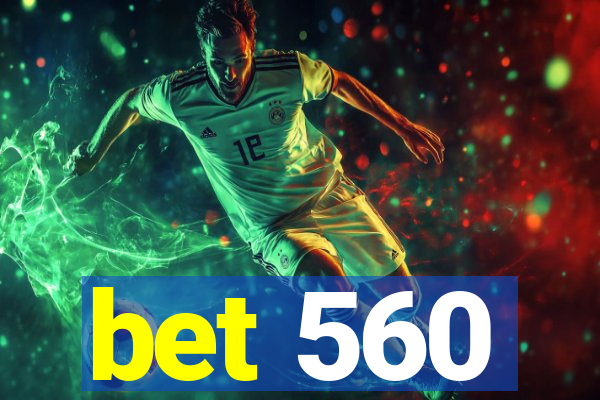 bet 560