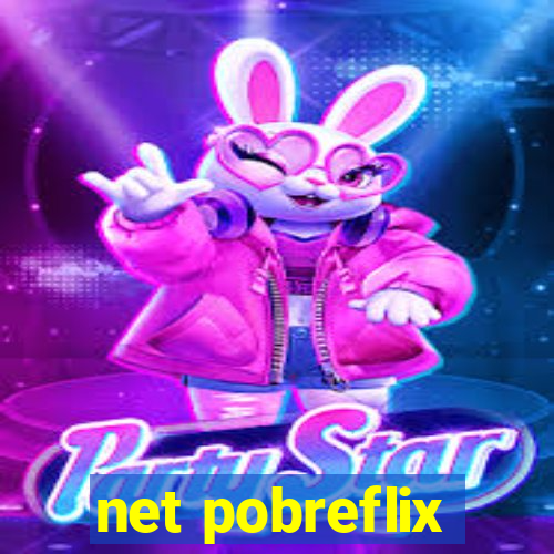 net pobreflix