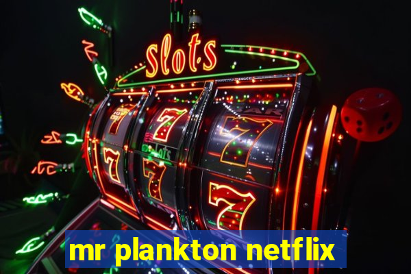 mr plankton netflix