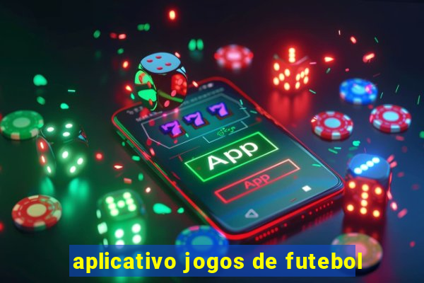 aplicativo jogos de futebol