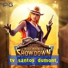 tv santos dumont, 431, centro