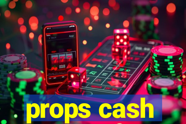 props cash