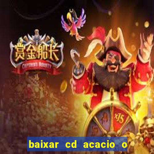 baixar cd acacio o ferinha da bahia vol 1