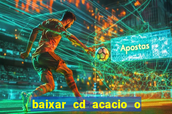 baixar cd acacio o ferinha da bahia vol 1