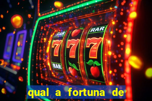 qual a fortuna de fernandin oig