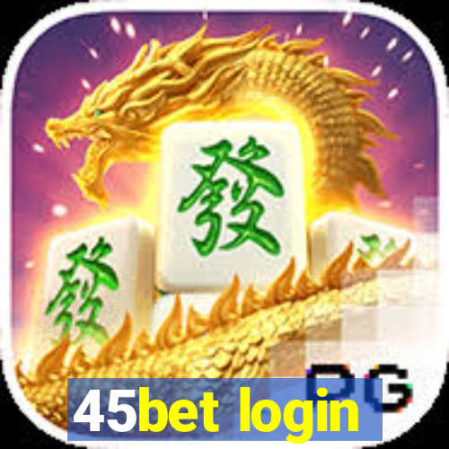 45bet login