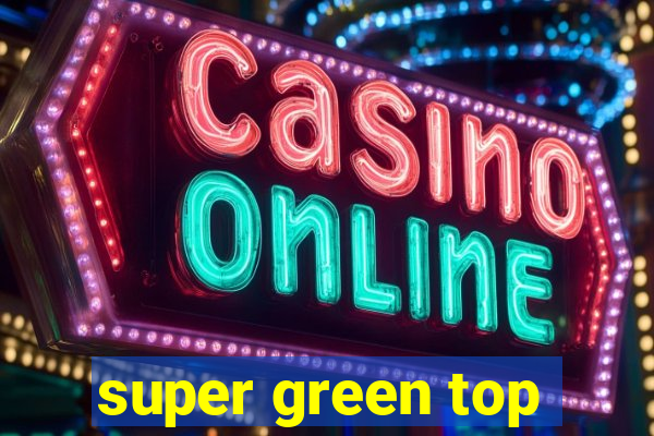 super green top