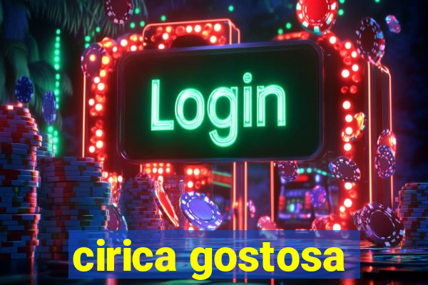 cirica gostosa
