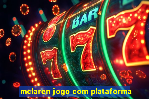 mclaren jogo com plataforma