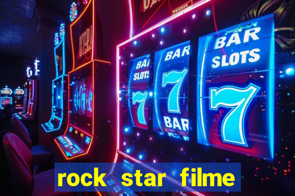 rock star filme completo dublado