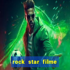 rock star filme completo dublado