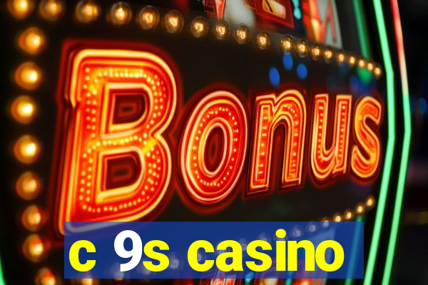 c 9s casino