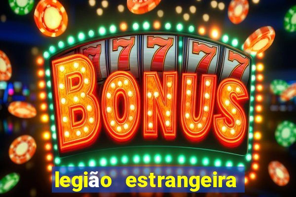 legião estrangeira 2024 inscrição