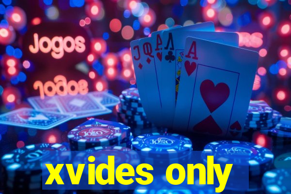 xvides only