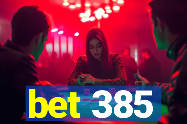 bet 385