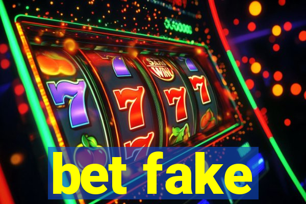 bet fake