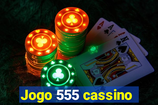 Jogo 555 cassino