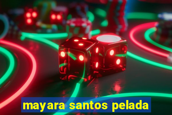 mayara santos pelada