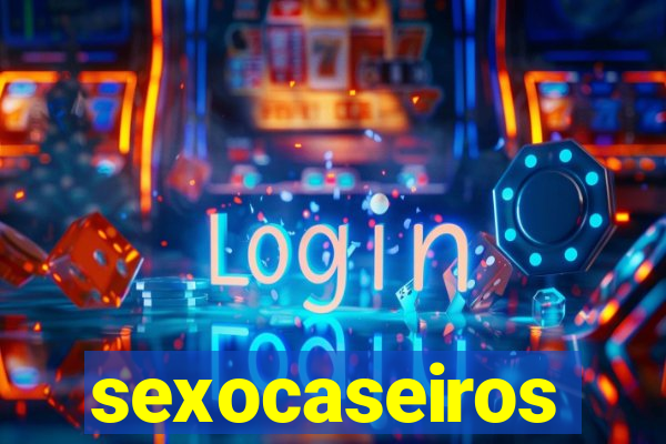 sexocaseiros
