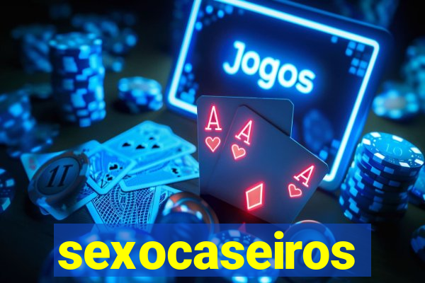 sexocaseiros