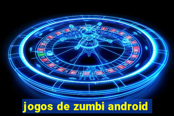 jogos de zumbi android