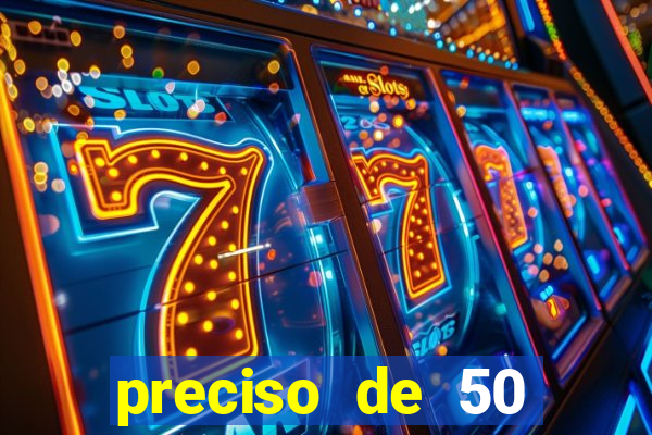 preciso de 50 reais urgente
