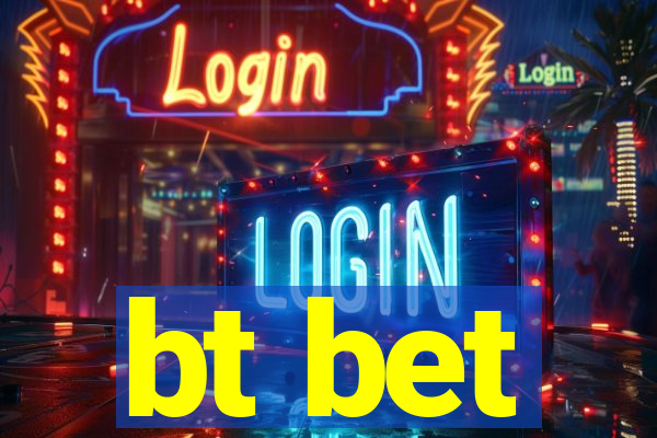 bt bet
