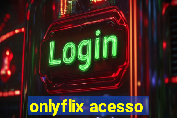 onlyflix acesso