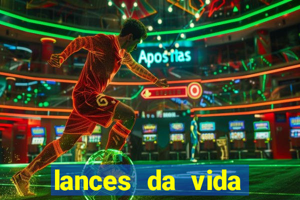 lances da vida assistir online