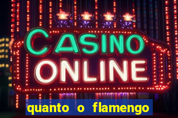 quanto o flamengo esta pagando no jogo de hoje
