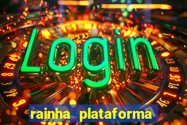 rainha plataforma de jogos